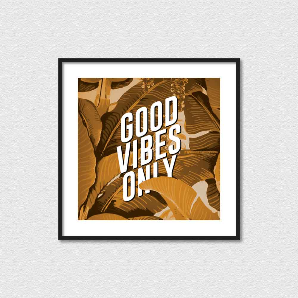 Good Vibes Only